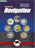 Illustrated Navigation: Traditional Navigation, Electronic Navigation, Celestial Navigation