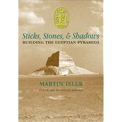 Sticks, Stones, and Shadows: Building the Egyptian Pyramids