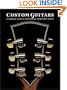 Custom Guitars: A Complete Guide to Contemporary Handcrafted Guitars (Acoustic Guitar Guides)