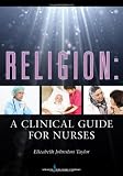 Religion: A Clinical Guide for Nurses