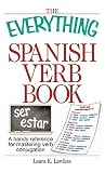 The Everything Spanish Verb Book: A Handy Reference for Mastering Verb Conjugation (Everything (Language & Writing))