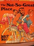 The Not So Great Place (Mr. T. and Me)