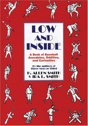 low and inside a book of baseball anecdotes oddities and curiosities