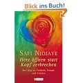 Herz �ffnen statt Kopf zerbrechen: Der Weg zu Freiheit, Freude und Frieden