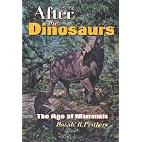 After the Dinosaurs: The Age of Mammals (Life of the Past)