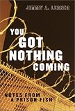 You Got Nothing Coming: Notes From a Prison Fish