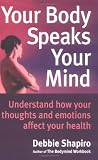 Your Body Speaks Your Mind: Understand How Your Emotions Affect Your Health