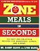Zone Meals in Seconds: 150 Fast and Delicious Recipes for Breakfast, Lunch, and Dinner (Zone (Regan))