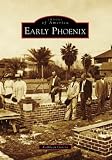 Early Phoenix (Images of America: Arizona)