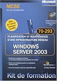 Planification et maintenance d'une infrastructure r�seau Microsoft Windows Server 2003 : Examen MCSE 70-293