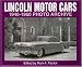 Lincoln Motor Cars 1946-1960 Photo Archive: Photographs from the Detroit Public Library's National Automotive History C