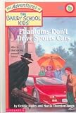 Phantoms Don't Drive Sports Cars (Adventures of the Bailey School Kids)