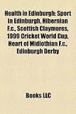 Health in Edinburgh: Sport in Edinburgh, Hibernian F.C., Scottish Claymores, 1999 Cricket World Cup, Heart of Midlothian F.C., Edinburgh De