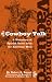 Vacabulario Vaquero / Cowboy Talk: A Dictionary of Spanish Terms from the American West