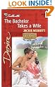 The Bachelor Takes a Wife (Silhouette Desire)