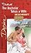 The Bachelor Takes A Wife  (Texas Cattleman's Club   The Last Bachelor) (Silhouette Desire #1444)