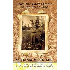 From the Back Streets to the Front Line: A True Story of Growing Up in Cardiff and Travelling Through Africa, Italy and Austria in the 2nd World War
