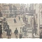 Picturing Hong Kong: Photography 1855-1910 by  Roberta Wue, Edwin K. Lai, and Joanna Waley-Cohen