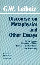 Discourse on Metaphysics and Other Essays: Discourse on Metaphysics; On the Ultimate Origination of Things; Preface to the New Essays; The Monadology