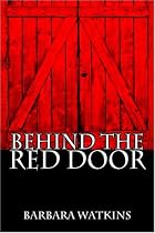 Behind the Red Door by Barbara Watkins