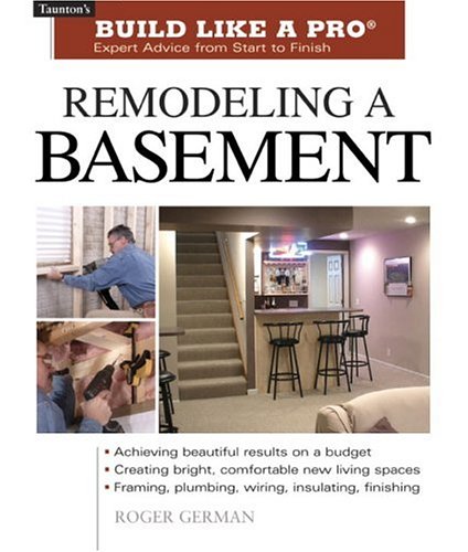 Remodeling a Basement (Build Like A Pro) under Basements & Attics in The Books Store