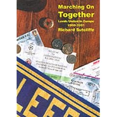 Marching on Together: Leeds United - A Diary of Leeds United in Europe 2000-2001