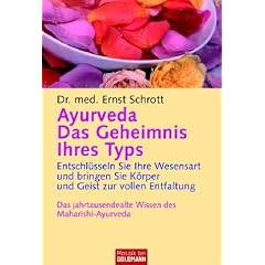 Ayurveda - Das Geheimnis Ihres Typs: Entschl�sseln Sie Ihre Wesensart und bringen Sie K�rper und Geist zur vollen Entfaltung: Entschl�sseln Sie Ihre ... Wissen des Maharishi Ayur-Veda