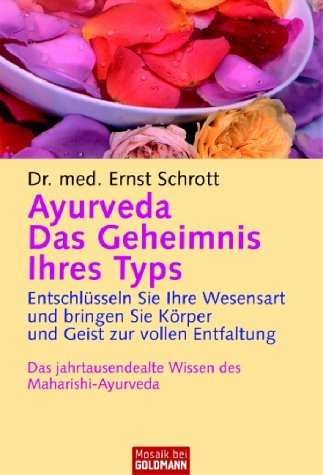 Produkt-Bild: Ayurveda - Das Geheimnis Ihres Typs: Entschl&uuml;sseln Sie Ihre Wesensart und bringen Sie K&ouml;rper und Geist zur vollen Entfaltung: Entschl&uuml;sseln Sie Ihre ... Wissen des Maharishi Ayur-Veda