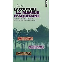 La rumeur d'Aquitaine : De Montaigne � Mauriac, De Th�ophile � Ga�tan Picon
