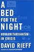 A Bed for the Night: Humanitarianism in Crisis