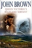 John Brown: Queen Victoria's Highland Servant