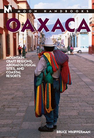 City Travel Guides Discounted  Books : Moon Handbooks: Oaxaca 2 Ed: Mountain Craft Regions, Archaeological Sites, and Coastal Resorts
