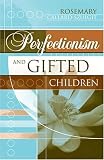 Perfectionism and Gifted Children