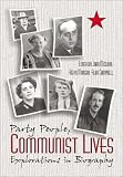 Party People, Communist Lives: Explorations in Biography 