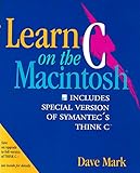Learn C on the Macintosh : includes special version of Symantec's Think C