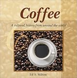 Coffee: A Cultural History from Around the World (Astonishing Facts About . . . Series)