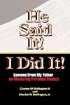He Said It! I Did It! Lessons from my Father on Mastering Personal Finance