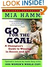 Go For the Goal: A Champion's Guide To Winning In Soccer And Life