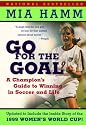 Go For the Goal: A Champion's Guide To Winning In Soccer And Life