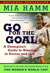 Go For the Goal: A Champion's Guide To Winning In Soccer And Life