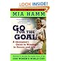Go For the Goal: A Champion's Guide To Winning In Soccer And Life