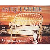 Antique Wicker: From the Heywood-Wakefield Catalog : With Price Guide (Schiffer Book for... by Heywood-Wakefield Co.
