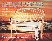 Antique Wicker: From the Heywood-Wakefield Catalog : With Price Guide (Schiffer Book for Collectors (Paperback))