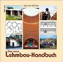 Das neue Lehmbau-Handbuch. Baustoffkunde. Konstruktionen. Lehmarchitektur