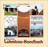 Das neue Lehmbau-Handbuch: Baustoffkunde. Konstruktionen. Lehmarchitektur