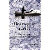 Afloat Again Adrift: Three Voyages on the Waters of North America