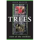 An Eclectic Guide to Trees East of the Rockies by Glen Blouin and Monte Hummel
