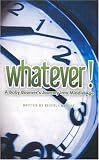 WHATEVER!  A Baby Boomer's Journey Into Middle Age