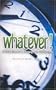 WHATEVER!  A Baby Boomer's Journey Into Middle Age