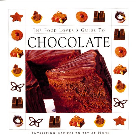 The Food Lover's Guide To Chocolate